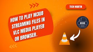 How to Play M3U8 Streaming Files in VLC Media Player or Browser