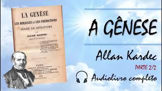 Audiobook: A Gênese.  Allan Kardec. Segunda parte.