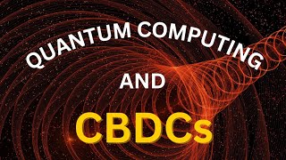 Will Quantum Computing Make Or Break CBDCs?