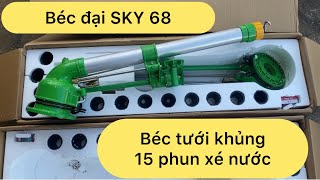 Béc sky 68 . Béc đại chuyên dập bụi công trình . Tưới cây công nghiệp