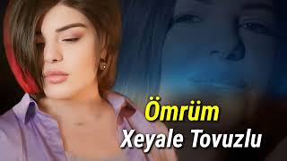 Xeyale Tovuzlu - Omrum (Official Audio Music)