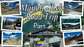 Manali-Leh Road Trip || Part-2 || Baralacha || Sarchu || Gata Loops || Leh || Native Yatri || Nikhil