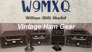 WILLIAM (Bill) SHADID, W9MXQ -Vintage Ham Gear