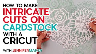 How to Get Clean, Intricate Cuts on a Cricut Cutting Machine