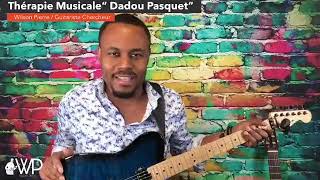 Thérapie Musicale " DADOU PASQUET " | Wilson Pierre, Guitariste Chercheur |