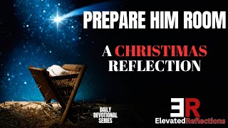 Prepare Him Room | A Christmas Reflection  #dailydevotional #christianinspiration