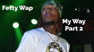 Fetty Wap - My Way Pt. 2 (Pretty Girls) ft. Just Chase [EXTENDED Snippet]