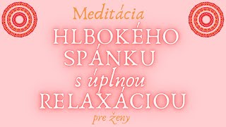 Meditácia HLBOKÉHO SPÁNKU s úplnou RELAXÁCIOU (pre ženy)