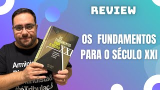 REVIEW: OS FUNDAMENTOS PARA  O SÉCULO XXI