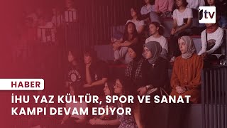 İHÜ YAZ KÜLTÜR SANAT KAMPI