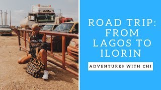 Adventures with Chi: Road Trip From Lagos To Illorin