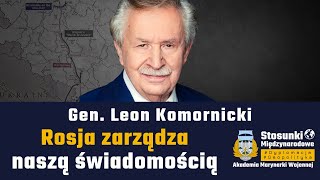 Rosja zarządza naszą świadomością | Gen. Leon Komornicki