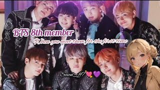 💜 BTS 8th member ff series 💜 #1when you meet them for the first time. #bts#btsarmy#btsff#8thmember