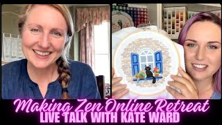 Live Talk with Kate Ward about upcoming Making Zen Online Retreat