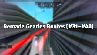 Remade Gearless Routes [#31~#40]