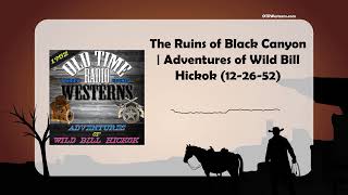 The Ruins of Black Canyon | Adventures of Wild Bill Hickok (12-26-52)