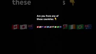 Are you from any of these countries