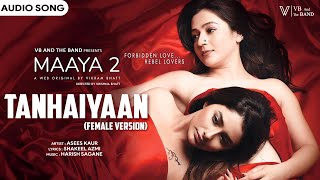 Tanhaiyaan (Female Version) - Audio Song | Asees Kaur | (Maaya 2 Web Series) | @VBAndTheBand