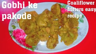 How to make coaliflower fritters || Gobhi ka pakoda banane ki asan vidhi || Gobhi/Coaliflower snaks