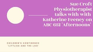 Sue Croft Physio audio about children's continence - ABC Radio