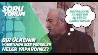 Bir ülkenin yönetimini size verseler neler yapardınız?