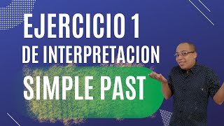 EJERCICIO 1DE INTERPRETACION  SIMPLE PAST