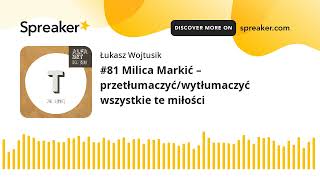 #81 Milica Markić – przetłumaczyć/wytłumaczyć wszystkie te miłości