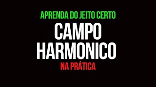 COMO APRENDER CAMPO HARMÔNICO CORRETAMENTE - [ESSE É O MELHOR MÉTODO]