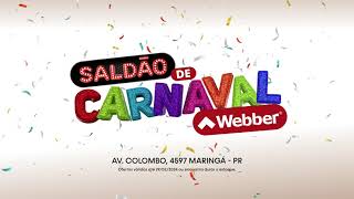 Saldão de Carnaval Webber - Ofertas válidas até 29/02/2024 ou enquanto durar o estoque.