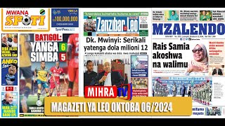 MAGAZETI YA LEO OKTOBA 06/2024/DIDA AMLIZA RAIS SAMIA/MICHEZO FEI TOTO ALETA GUMZO