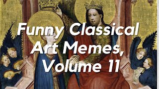 Funny Classical Art Memes to Make You Laugh, Volume 11