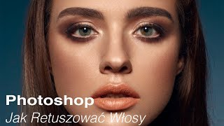 Jak Retuszować Włosy w Photoshop