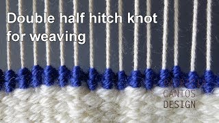 Double half hitch knot for weaving