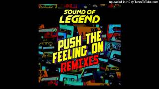 SOUND OF LEGEND - Push The Feeling On (Extended Mix)