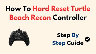 How To Hard Reset Turtle Beach Recon Controller