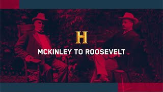 HISTORY McKinley to Roosevelt