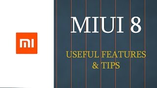 Top 7 Useful Tips on MIUI 8