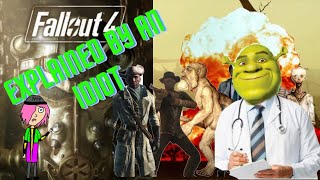 Fallout 4 explained by an idiot