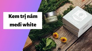 Review kem trị nám medi white có tốt không? Cách sử dụng? Giá bao nhiêu tiền?