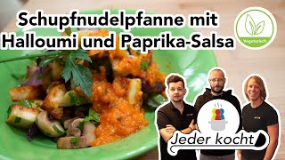 Jeder kocht - Schupfnudelpfanne mit Halloumi und Paprika-Salsa