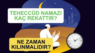 TEHECCÜD NAMAZI KAÇ REKATTIR? SAAT KAÇTA KILINIRSA DAHA FAZİLETLİ OLUR?