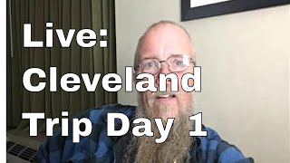 Live: Cleveland Trip Day 1