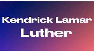 Kendrick Lamar - luther (audio)