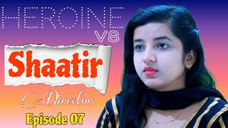 Shaatir Director |  Part 07 | Pooja ko heroin banunga