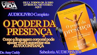 📚 O PODER DA PRESENÇA ‐ AUDIOLIVRO Completo | De: Amy Cuddy@sabedoriaaudiolivro