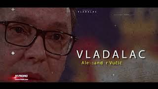 Aleksandar Vučić: VLADALAC (promo 1)