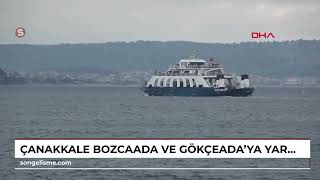 ÇANAKKALE Bozcaada ve Gökçeada'ya yarınki feribot seferleri iptal