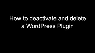 How to deactivate and delete a WordPress plugin