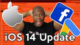 WORRYING iOS 14 Update - Impact on Facebook Ads and Google Ads