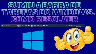 SUMIU A BARRA DE TAREFAS DO WINDOWS   COMO RESOLVER